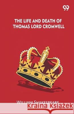 The Life And Death Of Thomas Lord Cromwell William Shakespeare 9789374838976 Double 9 Books