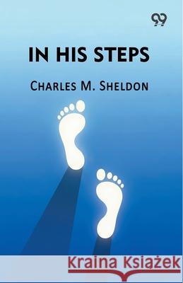 In His Steps Charles M. Sheldon 9789374839171
