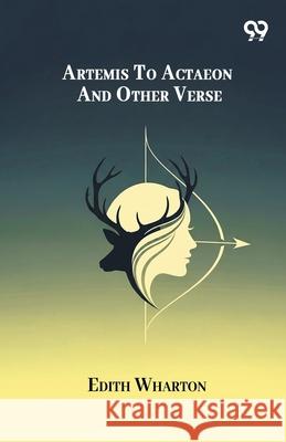 Artemis To Actaeon And Other Verse Edith Wharton 9789374839355 Double 9 Books