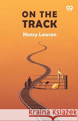 On The Track Henry Lawson 9789374839492
