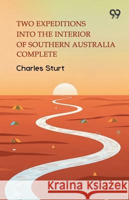 Two Expeditions Into The Interior Of Southern Australia Complete Charles Sturt 9789374839652 Double 9 Books