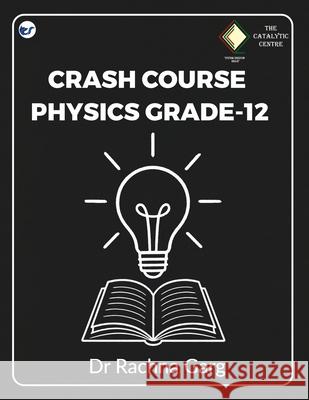 Crash Course Physics Grade-12 Rachna Garg 9789375000105 Clever Fox Publishing