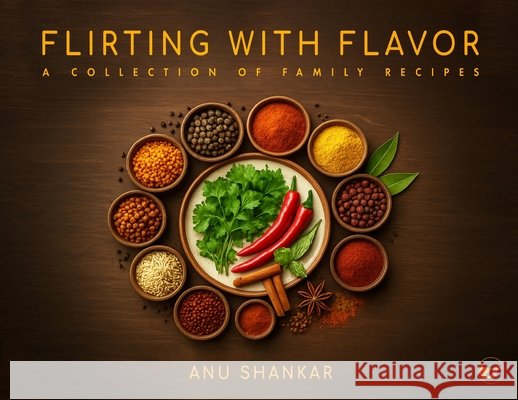 Flirting with Flavor: Flirting with Flavor (Paperback) Shankar, Anu 9789375002994