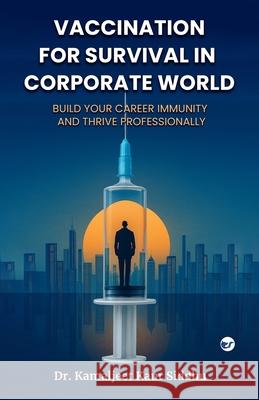 Vaccination for Survival in Corporate World Kamaljeet Kaur 9789375008422