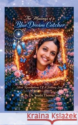 The Musings of a Blue Dreamcatcher Thomas, Sruthi 9789375108061