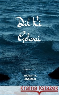 Dil ki gehrai Collection of feelings Agarwal, Harshita 9789375275565