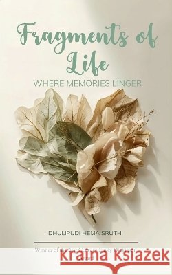 Fragments of Life Where memories linger Sruthi, Dhulipudi Hema 9789375275985