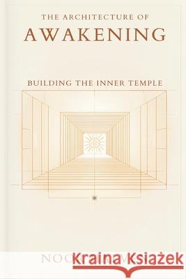 The Architecture of Awakening: Building the Inner Temple Noor Halven 9789375363484