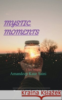 MYSTIC MOMENTS I See Magic Saini, Amandeep Kaur 9789375438830