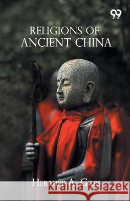 Religions Of Ancient China Herbert A. Giles 9789375550532