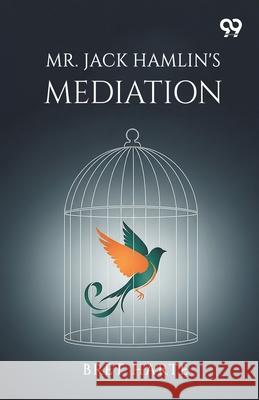 Mr. Jack Hamlin's Mediation Bret Harte 9789375550860