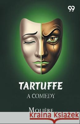 Tartuffe A Comedy Jean-Baptiste Moliere 9789375552529