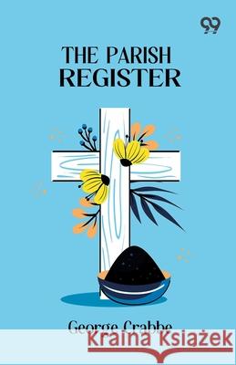 The Parish Register George Crabbe 9789375553281