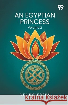 An Egyptian Princess: Volume 2 Georg Ebers 9789375553489 Double 9 Books