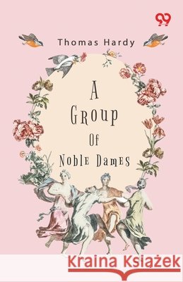 A Group Of Noble Dames Thomas Hardy 9789375553946 Double 9 Books