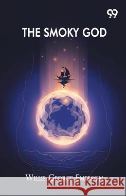 The Smoky God Willis George Emerson 9789375554691