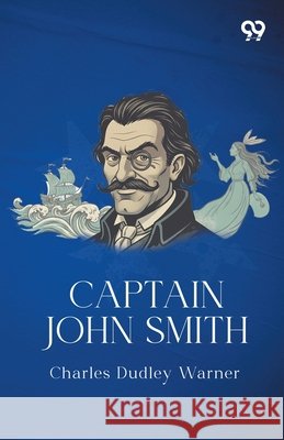 Captain John Smith Charles Dudley Warner 9789375555278