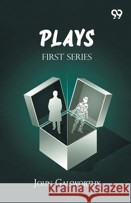 Plays: First Series John Galsworthy 9789375555742