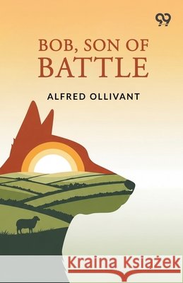 Bob, Son Of Battle Alfred Ollivant 9789375558033