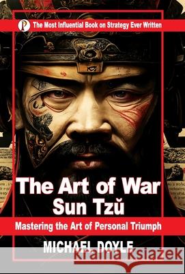The Art of War Sun Tzu: Mastering the Art Personal Triumph Michael Doyle 9789375725718 Pharos Books Private Limited