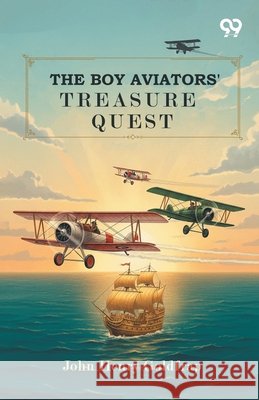 The Boy Aviators' Treasure Quest Goldfrap, John Henry 9789376390861 Double 9 Books