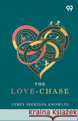 The Love-Chase James Sheridan Knowles 9789376392537