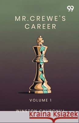 Mr. Crewe's Career: Volume 1 Winston Churchill 9789376393145 Double 9 Books