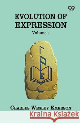 Evolution Of Expression Volume 1 Charles Wesley Emerson 9789376393909