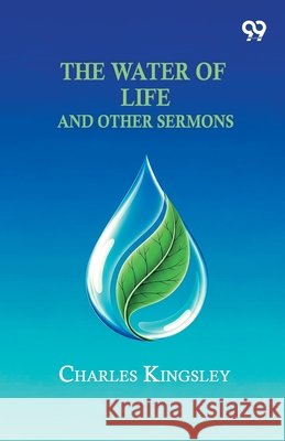 The Water Of Life And Other Sermons Charles Kingsley 9789376396047 Double 9 Books