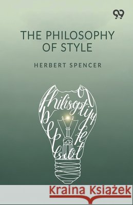 The Philosophy Of Style Spencer, Herbert 9789376397525 Double 9 Books