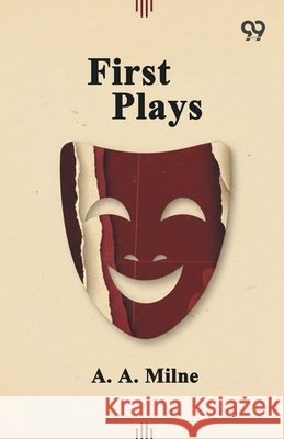 First Plays Milne, A. a. 9789376398492 Double 9 Books