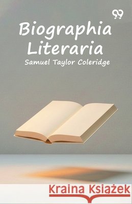 Biographia Literaria Coleridge, Samuel Taylor 9789376398553 Double 9 Books