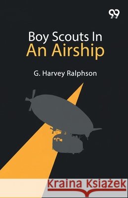Boy Scouts In An Airship Ralphson, G. Harvey 9789376801886 Double 9 Books