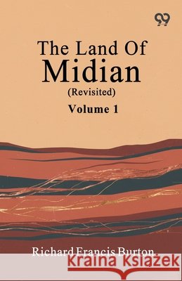 The Land Of Midian (Revisited): Volume 1 Burton, Richard Francis 9789376802449
