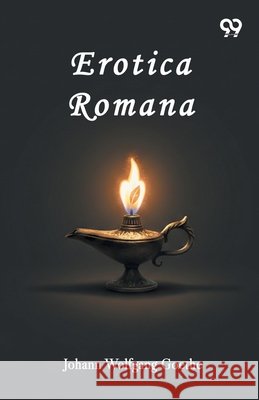 Erotica Romana Goethe, Johann Wolfgang 9789376804115 Double 9 Books