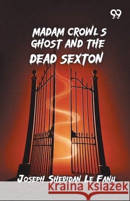 Madam Crowl's Ghost And The Dead Sexton Fanu, Joseph Sheridan Le 9789376804290