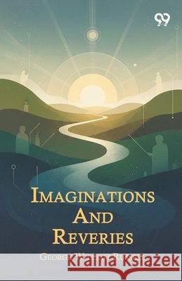 Imaginations And Reveries Russell, George William 9789376806447 Double 9 Books