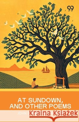At Sundown, And Other Poems Whittier, John Greenleaf 9789377505806 Double 9 Books