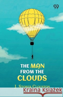 The Man From The Clouds Clouston, J. Storer 9789377506124