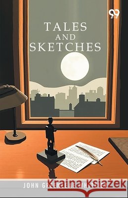 Tales And Sketches Whittier, John Greenleaf 9789377507411 Double 9 Books