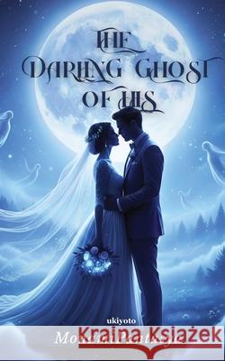The Darling Ghost Of His Monami Pantasya 9789377527105 Ukiyoto Publishing