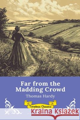 Far from the Madding Crowd Timeless Classics Thomas Hardy 9789377527570 Ukiyoto Publishing