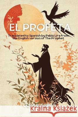 El Profeta Spanish Version of The Prophet Kahlil Gibran                            Pablo Lira 9789377528256 Ukiyoto Publishing