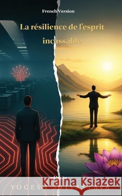La résilience de l'esprit incassable Yogesh Srivastava 9789377529000