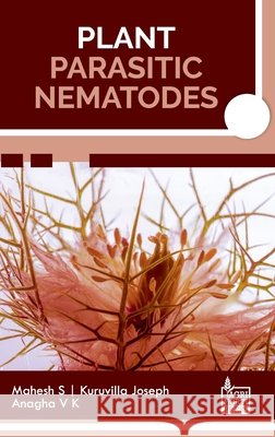 Plant Parasitic Nematodes Mahesh S., Kuruvilla Joseph Anagha V. K. 9789377676537