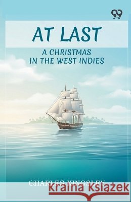 At Last: A Christmas In The West Indies Kingsley, Charles 9789378301544 Double 9 Books