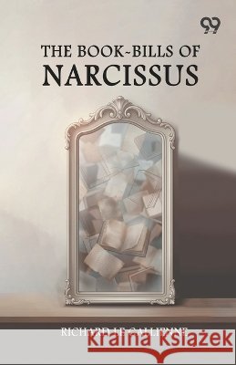The Book-Bills Of Narcissus Gallienne, Richard Le 9789378302541 Double 9 Books