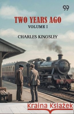 Two Years Ago: Volume I Kingsley, Charles 9789378302770 Double 9 Books