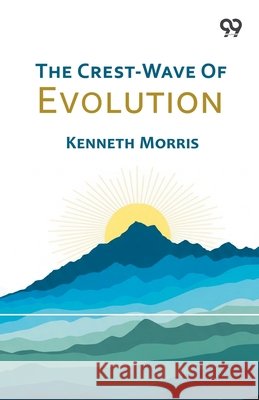 The Crest-Wave Of Evolution Morris, Kenneth 9789378303647