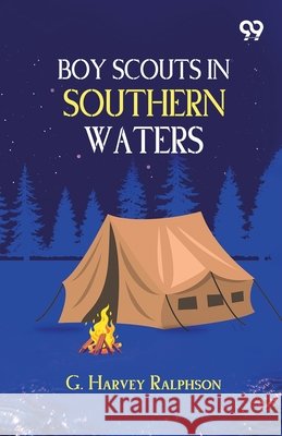 Boy Scouts In Southern Waters Ralphson, G. Harvey 9789378304729 Double 9 Books